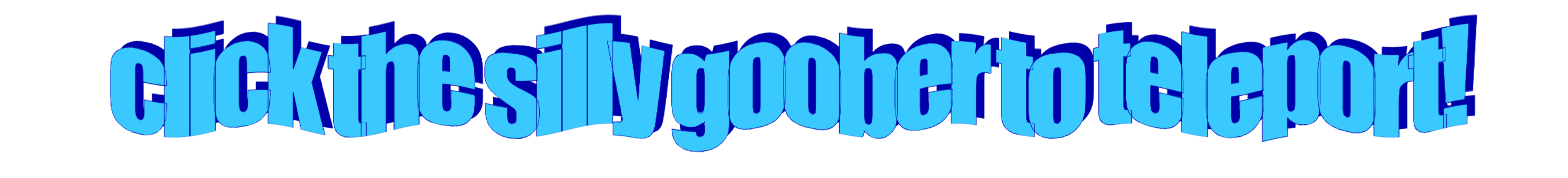 clickthesillygoobertoteleport